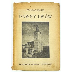BRAITER Bronisław - Dawny Lwów - Lwów 1937
