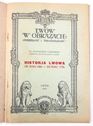 CZOŁOWSKI Aleksander - History of Lviv - Lviv 1927 [from 1600 to 1772].