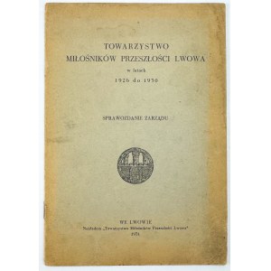 Towarzystwo Miłośników Przeszłości Lwowa. Sprawozdanie Zarządu - Lwów 1931