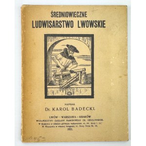 BADECKI Karol - Średniowieczne ludwisarstwo lwowskie - Lwów 1921 [pieczęć Erazam i Neli Samotyhów]