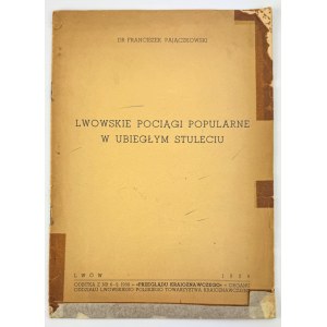 PAJĄCZKOWSKI Franciszek - Lwowskie pociągi popularne w ubiegłym stuleciu - Lwów 1938 [dedykacja autorska dla Kazimierza Tyszkowskiego]
