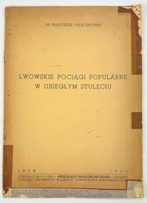 PAJĄCZKOWSKI Franciszek - Lviv popular trains in the last century - Lviv 1938 [author's dedication to Kazimierz Tyszkowski].