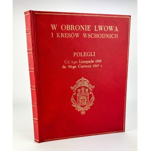 W obronie Lwowa i Wschodnich Kresów. Polegli od 1.XI. 1918 do 30.VI.1919 - Lwów 1926
