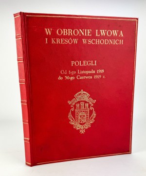 In the defense of Lviv and the Eastern Borderlands. Fallen from 1.XI. 1918 to 30.VI.1919 - Lviv 1926