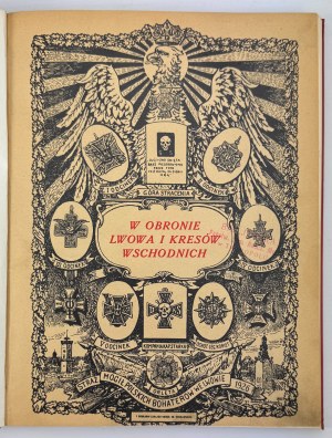 In the defense of Lviv and the Eastern Borderlands. Fallen from 1.XI. 1918 to 30.VI.1919 - Lviv 1926