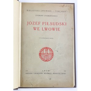 ZYGMUNTOWICZ Zygmunt - Józef Piłsudski we Lwowie - Lwów 1934 [ekslibris Andrzeja Jaworskiego]