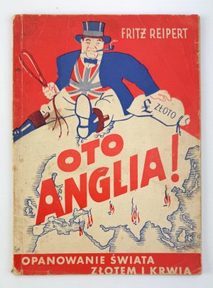 REIPERT Fritz - Behold England! Mastering the world with gold and blood - Berlin 1940 [propaganda edition].