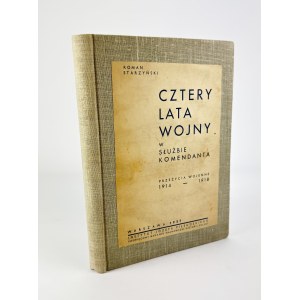 STARZYŃSKI Roman - Cztery lata wojny w służbie komendanta - Warszawa 1937