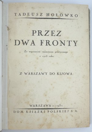 HOŁÓWKO Tadeusz - Through two fronts. From Warsaw to Kyiv - Warsaw 1931