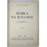 RACHALEWSKI Stanisław - Szabla w kilimie. Ze szwadronami 203 Pułku ułanów w 1920 r. - Łódź 1938