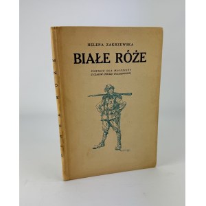 ZAKRZEWSKA Helena - Białe róże - Warszawa 1922 [il. Kamil Mackiewicz]