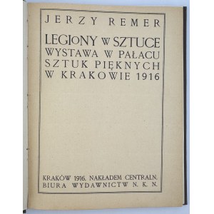 REMER Jerzy - Legiony w sztuce. Wystawa w pałacu Sztuk Pięknych w Krakowie 1916