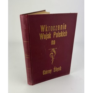 Dziesięciolecie wkroczenia Wojsk Polskich na Górny Śląsk. Monografia pułków stacjonowanych na Śląsku - Katowice 1932