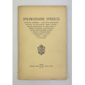 Sprawozdanie Dyrekcji Archiwum Miejskiego - Biblioteki Archiwalnej - Muzeum Historycznego Miasta Lwowa - Lwów 1935