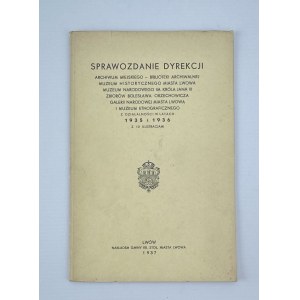 Sprawozdanie Dyrekcji Archiwum Miejskiego - Biblioteki Archiwalnej - Muzeum Historycznego Miasta Lwowa - Lwów 1937