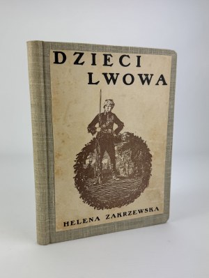 ZAKRZEWSKA Helena - Children of Lviv - Warsaw 1925 [ill. Kamil Mackiewicz].