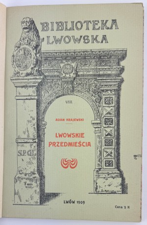KRAJEWSKI Adam - Lwowskie przedmiemieścia. Obrazki i szkice z przed pół wieku - Lwow 1909