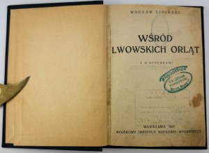LIPIŃSKI Wacław - Among Lviv's Eaglets - Warsaw 1927