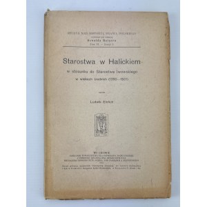 EHRLICH Ludwik - Starostwa w Halickiem w stosunku do Starostwa Lwowskiego 1390-1501 - Lwów 1914