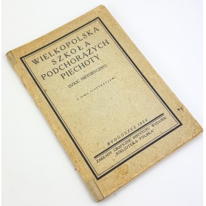 Wielkopolska Szkoła Podchorążych Piechoty. Szkic historyczny - Bydgoszcz 1924 [z 55 ilustracjami]