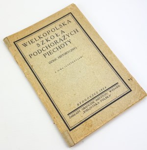 Wielkopolska School of Infantry Cadets. Historical sketch - Bydgoszcz 1924 [with 55 illustrations].