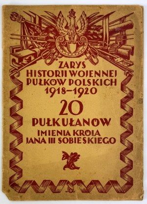 20 Ulan Regiment named after King Jan II Sobieski - Outline of the Military History of the Polish Regiments - Warsaw 1929.