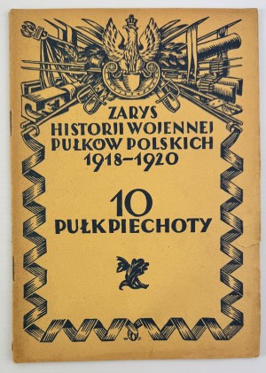 10th Infantry Regiment - An Outline of the Military History of the Polish Regiments - Warsaw 1929.