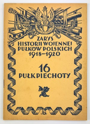 16 Infantry Regiment - An Outline of the Military History of the Polish Regiments - Warsaw 1928.