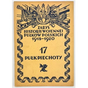 17 Pułk Piechoty - Zarys Historii Wojennej Pułków Polskich - Warszawa 1928