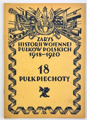 18th Infantry Regiment - Outline of the Military History of Polish Regiments - Warsaw 1929.