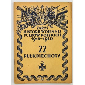 22 Pułk Piechoty - Zarys Historii Wojennej Pułków Polskich - Warszawa 1930