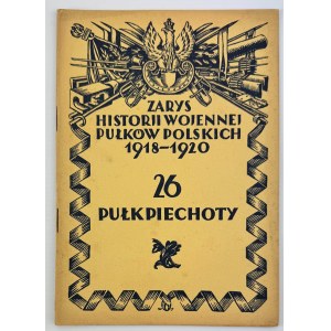 26 Pułk Piechoty - Zarys Historii Wojennej Pułków Polskich - Warszawa 1929