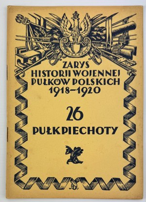 26 Infantry Regiment - Outline of the Military History of Polish Regiments - Warsaw 1929.