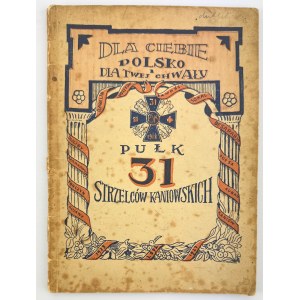31 Pułk Strzelców Koniakowskich - Jedniodniówka z okazji Wręczenia Chorągwi 31 Pułkowi S.K. - Łódź 1927
