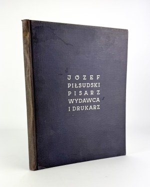 Józef Piłsudski. Writer, Publisher and Printer - Krakow 1936