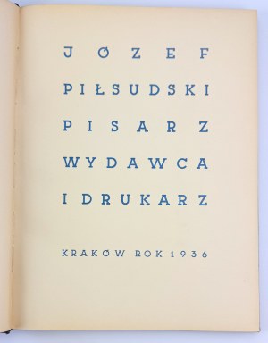 Józef Piłsudski. Writer, Publisher and Printer - Krakow 1936