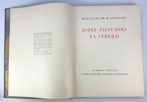 LEPECKI Mieczyslaw - Jozef Pilsudski in Siberia - Warsaw 1936 [ill.Czermanski].