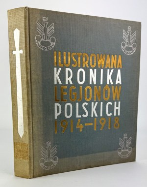 QUIRINI Eugenjusz and LIBREWSKI Stanisław - Ilustrowana kronika Legjonów Polskich 1914-1918 - Warsaw 1936