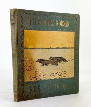 KORSAK Włodzimierz - The year of the hunter. A thing for hunters and nature lovers - Poznań 1922 [250 drawings].