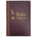 Na Szerokim Świecie. Rok I i II. - Warszawa 1928-1929 [kompletne roczniki]