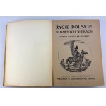 ŁOZIŃSKI Władysław - Życie Polskie w dawnych wiekach - Lwów 1912 [Zienkowicz i Chęciński Lwów]