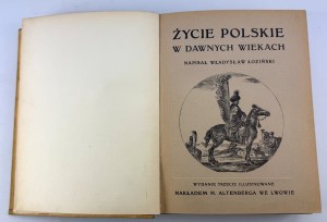 ŁOZIŃSKI Władysław - Życie Polskie w dawnych wiekach - Lviv 1912 [Zienkowicz and Chęciński Lviv].