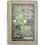 BIEGELEISEN Henryk - Ilustrowane dzieje literatury polskiej - Wiedeń 1898