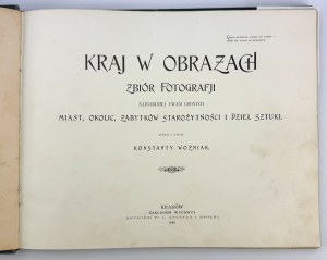 WOŹNIAK Konstanty - Country in pictures. A collection of photographs of cities, neighborhoods, monuments. - Cracow 1899