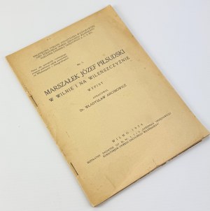 ARCIMOWICZ Wladyslaw - Marshal Jozef Pilsudski in Vilnius and the Vilnius region - Vilnius 1934