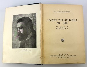 POBÓG-MALINOWSKI Władysław - Józef Piłsudski 1901-1908: In the fire of revolution - Warsaw 1935