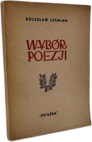 Leśmian Bolesław - Selection of Poetry - introduction by Leopold Staff, Krakow ca. 1947.