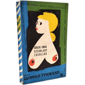 Tyrmand Leopold - Gorzki smak czekolady Lucullus - Warszawa 1957, [ Wydanie pierwsze, I wydanie, proj. Okładki Jan Młodożeniec ]