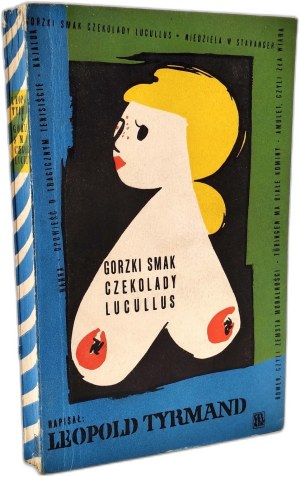 Tyrmand Leopold - Gorzki smak czekolady Lucullus - Warsaw 1957, [ First edition, 1st edition, cover design by Jan Młodożeniec ].