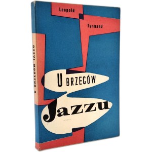Tyrmand Leopold - U brzegów Jazzu - Kraków 1957 [ Wydanie pierwsze, wydanie I, obwoluta i ilustracje Jerzy Skarżyński ]